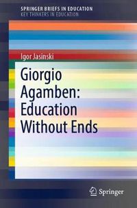 Cover image for Giorgio Agamben: Education Without Ends