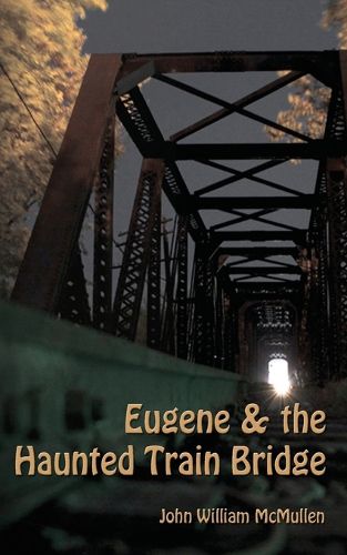 Cover image for Eugene & the Haunted Train Bridge