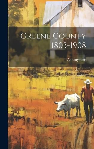 Cover image for Greene County 1803-1908