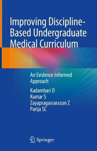 Cover image for Improving Discipline-Based Undergraduate Medical Curriculum: An Evidence Informed Approach