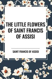 Cover image for The Little Flowers of Saint Francis of Assisi