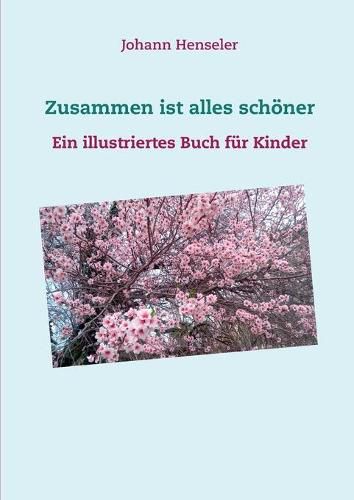 Cover image for Zusammen ist alles schoener: Ein illustriertes Buch fur Kinder