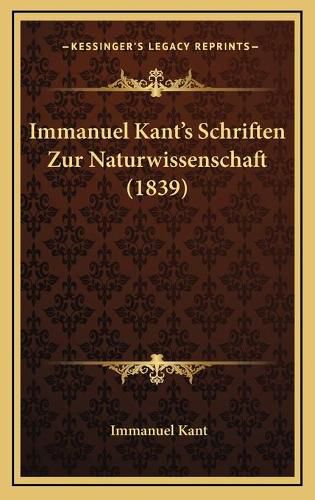 Cover image for Immanuel Kant's Schriften Zur Naturwissenschaft (1839)