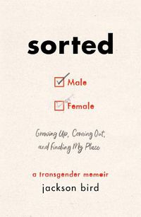 Cover image for Sorted: Growing Up, Coming Out, and Finding My Place (A Transgender Memoir)