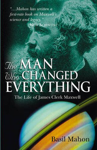 Cover image for The Man Who Changed Everything: The Life of James Clerk Maxwell