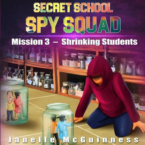 Cover image for Mission 3 - Shrinking Students: A Fun Rhyming Spy Mystery Picture Book for Ages 4-6