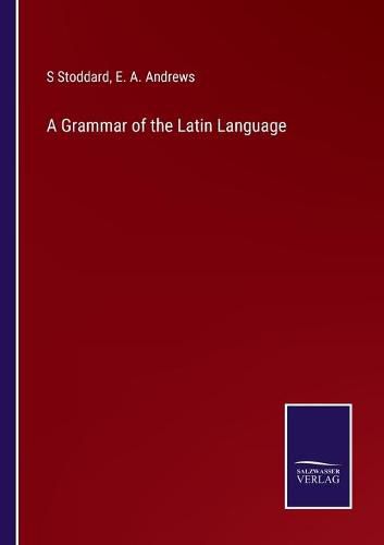 Cover image for A Grammar of the Latin Language