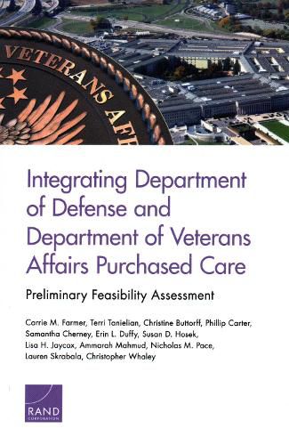 Integrating Department of Defense and Department of Veterans Affairs Purchased Care: Preliminary Feasibility Assessment