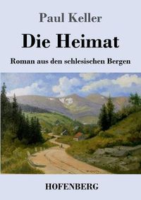 Cover image for Die Heimat: Roman aus den schlesischen Bergen