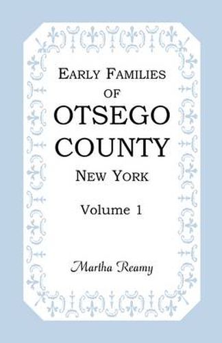 Early Families of Otsego County, New York, Volume 1