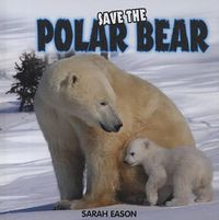 Cover image for Save the Polar Bear