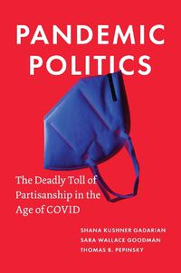 Cover image for Pandemic Politics: The Deadly Toll of Partisanship in the Age of COVID
