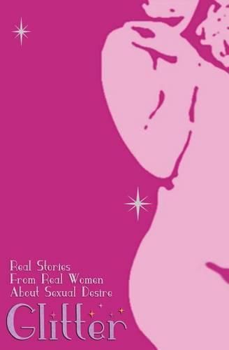 Cover image for Glitter: Real Stories From Real Women About Sexual Desire