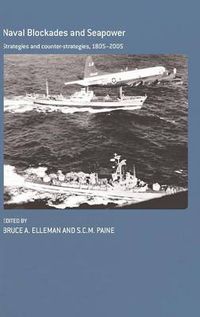 Cover image for Naval Blockades and Seapower: Strategies and Counter-Strategies, 1805-2005