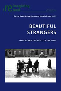 Cover image for Beautiful Strangers: Ireland and the World of the 1950s
