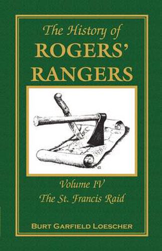 Cover image for The History of Rogers' Rangers: Volume 4, The St. Francis Raid