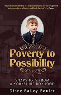 Cover image for Poverty to Possibility: Snapshots from a Yorkshire Boyhood