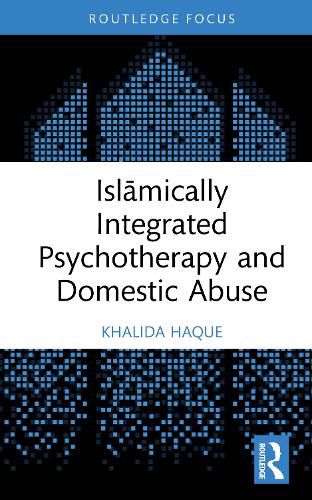 Cover image for Islamically Integrated Psychotherapy and Domestic Abuse