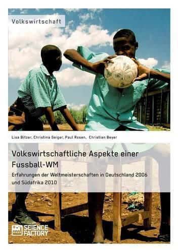 Cover image for Volkswirtschaftliche Aspekte einer Fussball-WM. Erfahrungen der Weltmeisterschaften in Deutschland 2006 und Sudafrika 2010