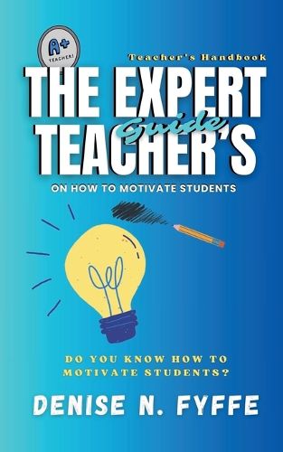 Cover image for The Expert Teacher's Guide on How to Motivate Students