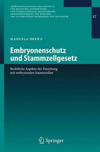 Cover image for Embryonenschutz und Stammzellgesetz: Rechtliche Aspekte der Forschung MIT Embryonalen Stammzellen