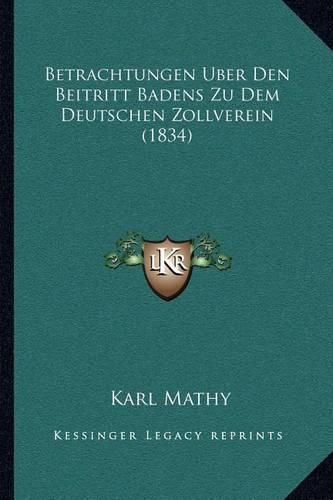 Cover image for Betrachtungen Uber Den Beitritt Badens Zu Dem Deutschen Zollverein (1834)