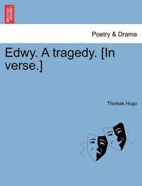 Cover image for Edwy. a Tragedy. [In Verse.]