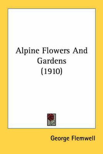 Cover image for Alpine Flowers and Gardens (1910)