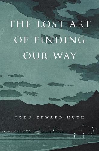 Cover image for The Lost Art of Finding Our Way