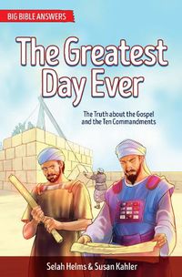 Cover image for The Greatest Day Ever: The Truth about The Gospel and the Ten Commandments