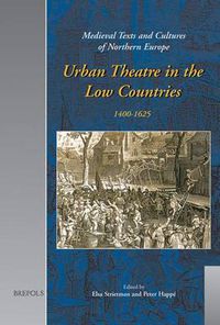 Cover image for Urban Theatre in the Low Countries, 1400-1625