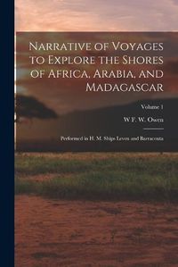 Cover image for Narrative of Voyages to Explore the Shores of Africa, Arabia, and Madagascar