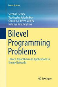 Cover image for Bilevel Programming Problems: Theory, Algorithms and Applications to Energy Networks