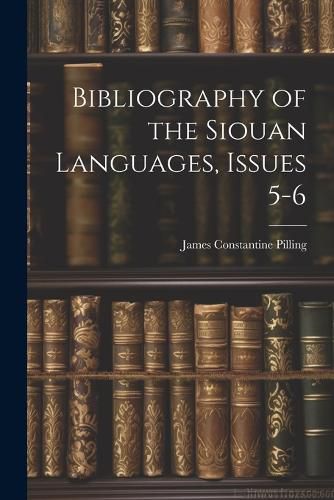 Bibliography of the Siouan Languages, Issues 5-6