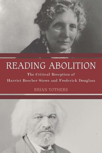 Reading Abolition: The Critical Reception of Harriet Beecher Stowe and Frederick Douglass