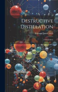 Cover image for Destructive Distillation