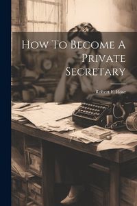 Cover image for How To Become A Private Secretary