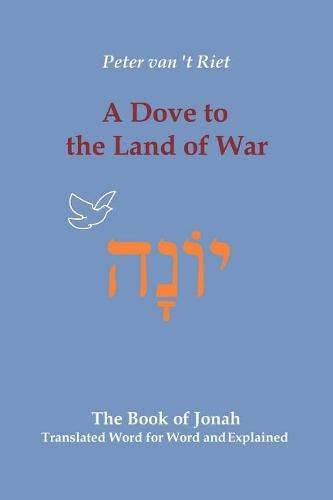 A Dove to the Land of War: The Book of Jonah, Translated Word for Word and Explained