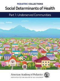 Cover image for Social Determinants of Health: Part 1: Underserved Communities