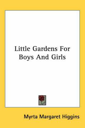 Cover image for Little Gardens for Boys and Girls