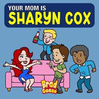Cover image for Your Mom is Sharyn Cox
