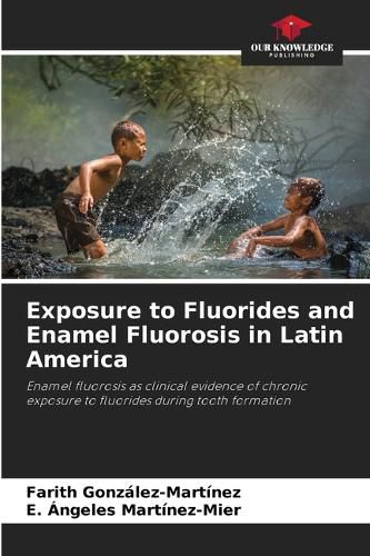 Cover image for Exposure to Fluorides and Enamel Fluorosis in Latin America