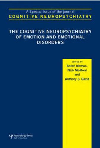 Cover image for The Cognitive Neuropsychiatry of Emotion and Emotional Disorders: A Special Issue of Cognitive Neuropsychiatry