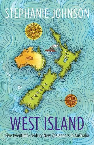 Cover image for West Island: Five twentieth-century New Zealanders in Australia