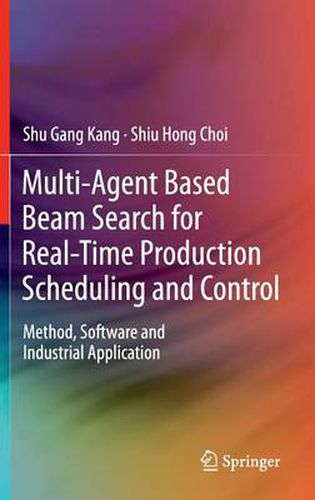 Cover image for Multi-Agent Based Beam Search for Real-Time Production Scheduling and Control: Method, Software and Industrial Application