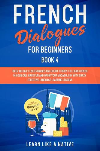 Cover image for French Dialogues for Beginners Book 2: Over 100 Daily Used Phrases and Short Stories to Learn French in Your Car. Have Fun and Grow Your Vocabulary with Crazy Effective Language Learning Lessons