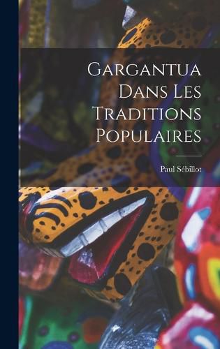 Gargantua Dans les Traditions Populaires