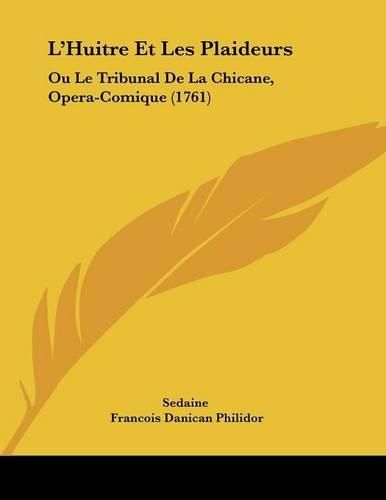 L'Huitre Et Les Plaideurs: Ou Le Tribunal de La Chicane, Opera-Comique (1761)