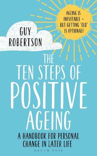 Cover image for The Ten Steps of Positive Ageing: A handbook for personal change in later life