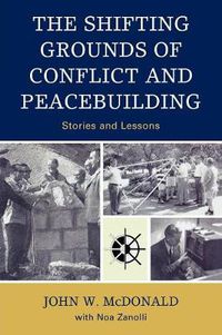 Cover image for The Shifting Grounds of Conflict and Peacebuilding: Stories and Lessons